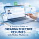 A practical guide to creating effective resumes with online platforms