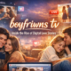boyfriwns tv: Inside the Rise of Digital Love Stories