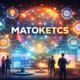 Matoketcs Uncovered: Meaning, Purpose, and Practical Value