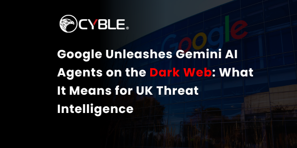 Google Unleashes Gemini AI Agents on the Dark Web: What It Means for UK Threat Intelligence