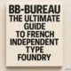 BB-Bureau: The Ultimate Guide to the French Independent Type Foundry